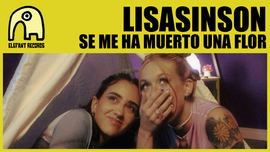 Lisasinson - Se me ha muerto una flor [Video-Clip]