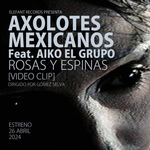 Imagen: AXOLOTES FLYER VIDEO ROSAS Y ESPINAS
