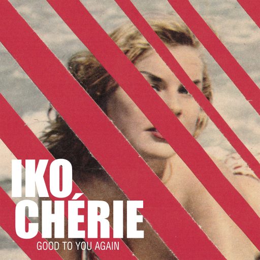 Imagen: IKO CHÉRIE PORTADA SINGLE GOOD TO YOU AGAIN