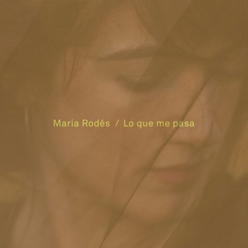 Imagen: MARIA RODES PORTADA Lo que te pasa Single